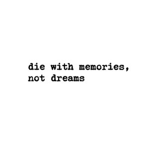 Die With Memories, Not Dreams (Set of 2) - Script Tattoo / Little Tattoo / Quote Tattoo / Verse Tattoo / Inspirational Tattoo / Motivational