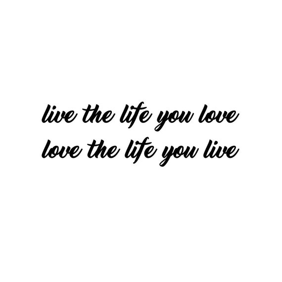 Live The Life You Love Love The Life You Live Temporary Etsy New Zealand