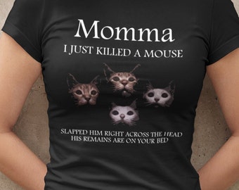 Momma i just killed a mouse T-Shirt, cat lovers gift, best gift for queen fans