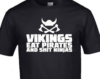 Vikings eat Pirates and S**t Ninjas T-Shirt