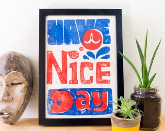 Typography Poster - Have A Nice Day - a4 art print (Linocut) - Limited Edition - Limited Edition
