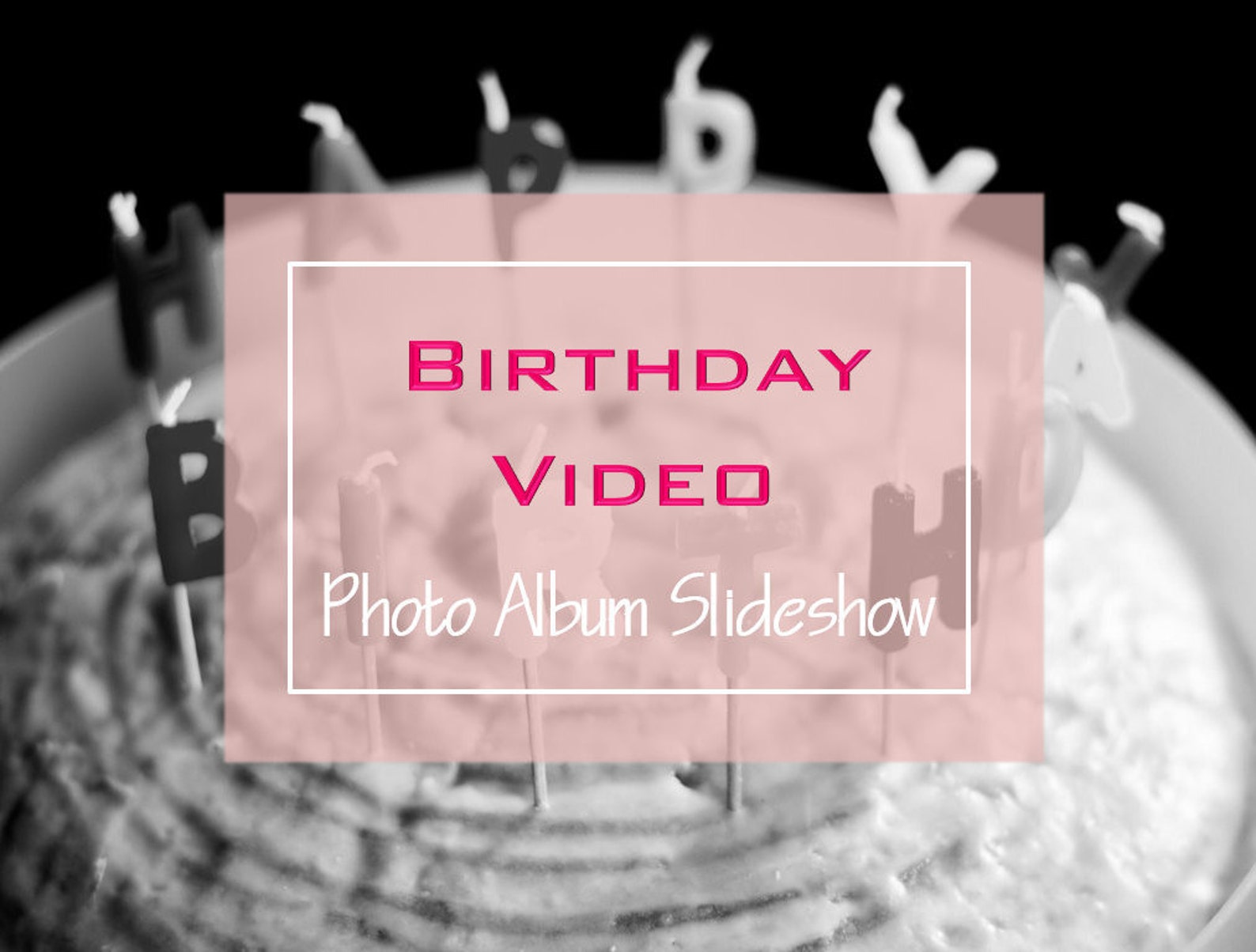 Birthday Video, Video Montage, Birthday Slideshow, Photo Album, Video