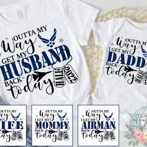 Outta My Way I Get My Daddy/Mommy/Husband Back Today Air Force Deployment Homecoming Shirt PERSONALIZED with Family Name and Year
