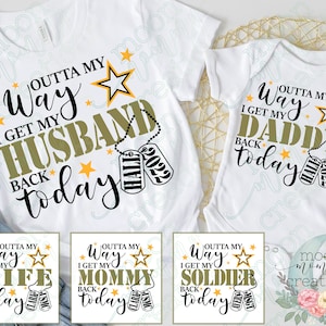 Outta My Way I Get My Daddy/Mommy/Husband Back Today Army Deployment Homecoming Shirt PERSONALIZED with Family Name and Year Rank or Branch