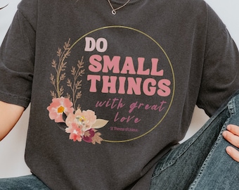 St Therese Quote Comfort Colors® Trendy Christian Faith Based Shirt Therese of Lisieux Catholic Tshirt Catholic Gift Catholic Saint Shirt