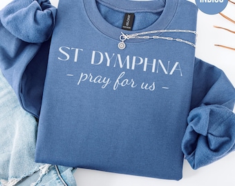 St Dymphna Sweatshirt, Catholic Saint, Pray for Us, Religious Clothing, Inspirational Gift, Catholic Gift, Saint Sweatshirt