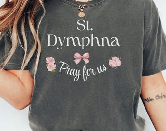 St Dymphna Pray for Us T-Shirt, Catholic Saint Tee, Mental Health Patron, Floral Comfort Colors Shirt, Religious Gift
