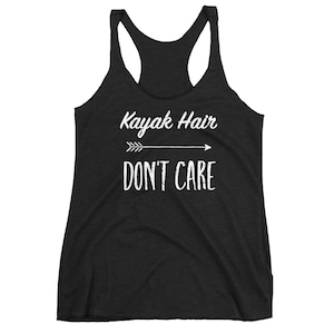 Kayak Gift Funny Racerback Tank Top | Kayak Hair Don&#39;t Care Kayaking Gift for Kayakers | Kayak Shirt | Kayaking