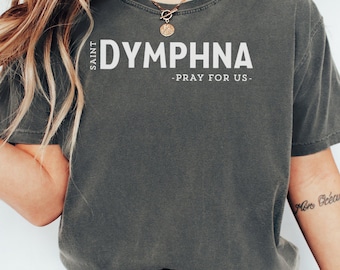 Saint Dymphna T-Shirt, Catholic Saint, Pray For Us, Comfort Colors T-Shirt, Religious Tee, Saint Dymphna, Catholic Gift