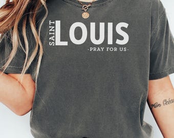 Saint Louis IX T Shirt, Pray For Us Comfort Colors Shirt, Catholic T-Shirt, Religious Gift, St Louis T-Shirt, St Louis IX Tee