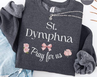 St Dymphna Sweatshirt, Catholic Saint, Pray For Us Sweatshirt, Religious Sweatshirt, Floral Sweatshirt, Catholic Gift, Saint Gift