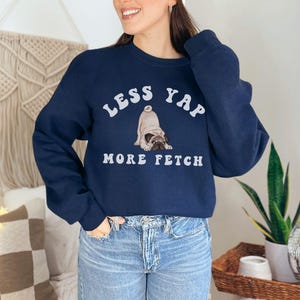 Funny Pug Yapping Shirt, Less Yap More Fetch Pug Lover, Yap Meme Sweatshirt, Yappers Gift Shirt, Yapper Meme, Yap Shirt, Born to Yap