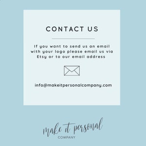 May include: Contact information for Make It Personal Company. The text reads "Contact Us" and provides an email address: info@makeitpersonalcompany.com. The company logo is displayed below the text, which reads "make it personal COMPANY".