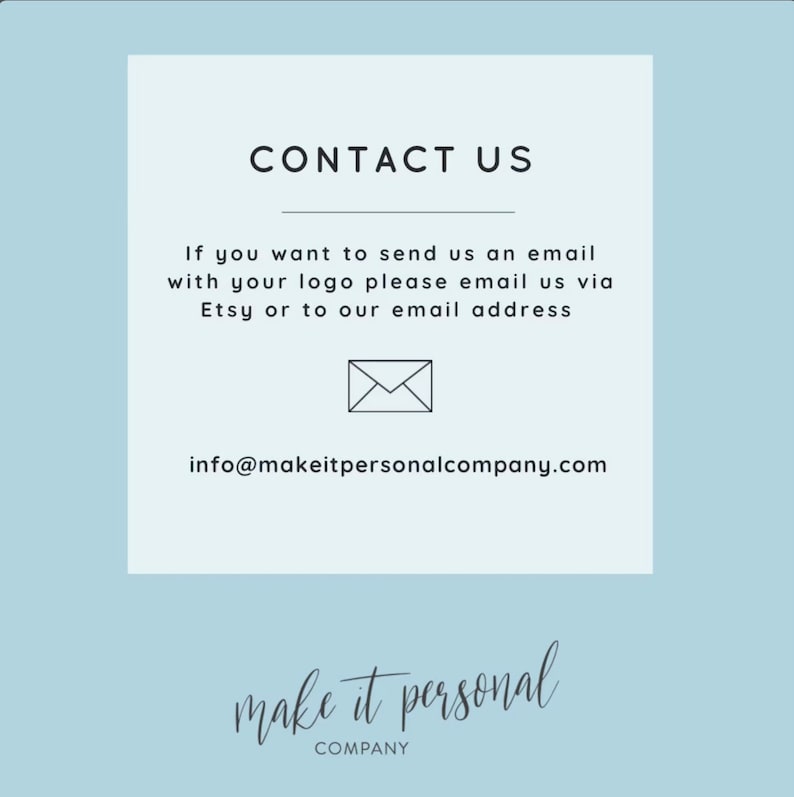 May include: Contact information for Make It Personal Company. The text reads "Contact Us" and provides an email address: info@makeitpersonalcompany.com. The company logo is displayed below the text, which reads "make it personal COMPANY".