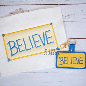 Believe Sign Applique (5x7) and Key Fob (4x4)! - Digital Embroidery File, In The Hoop, NOT A PHYSICAL PRODUCT