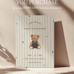 May include: A birthday invitation template featuring a light blue striped background with small stars and a central illustration of a teddy bear wearing overalls. Text reads: DEMO BEFORE YOU PURCHASE, LET'S CELEBRATE, NOAH'S 1ST BIRTHDAY, MAR 31 3PM, 12 TEDDY BEAR LANE, SAN DIEGO, CA, RSVP TO NOAH'S MOM.