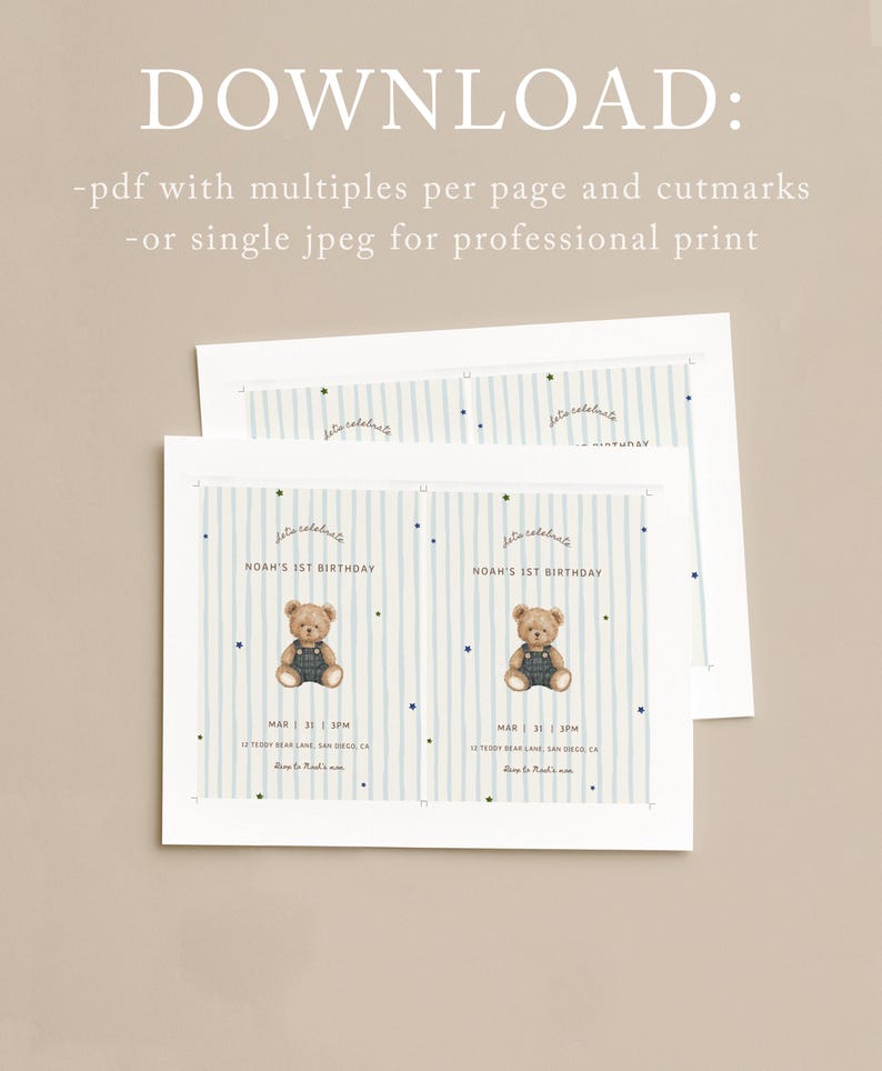 May include: A digital birthday invitation template featuring a light blue striped background with a brown teddy bear illustration. The text reads: DOWNLOAD: -pdf with multiples per page and cutmarks -or single jpeg for professional print. NOAH'S 1ST BIRTHDAY, MAR 31, 3PM, 12 TEDDY BEAR LANE, SAN DIEGO, CA.