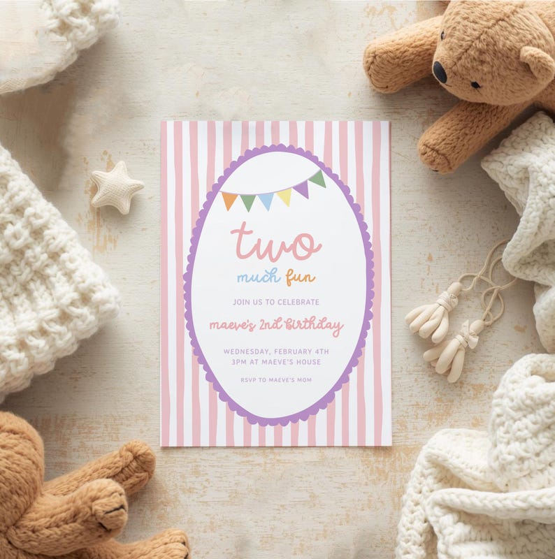 May include: A birthday invitation with a pink and white striped background. The invitation has a purple oval frame with the words "two much fun" and "Maeve's 2nd Birthday". The invitation is surrounded by a teddy bear, a star, and a knitted blanket.
