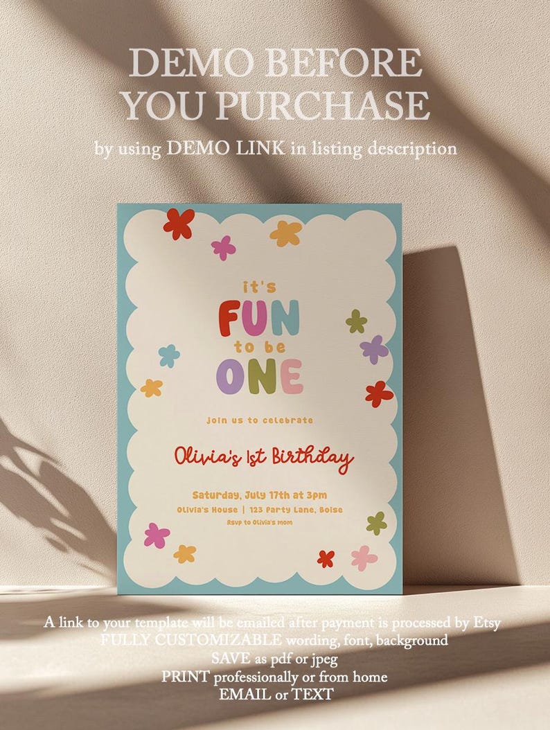 May include: A light blue invitation with a scalloped edge, featuring the text "it's FUN to be ONE" in colorful letters. The invitation includes details for Olivia's 1st Birthday, with floral accents. The text "DEMO BEFORE YOU PURCHASE" is at the top.