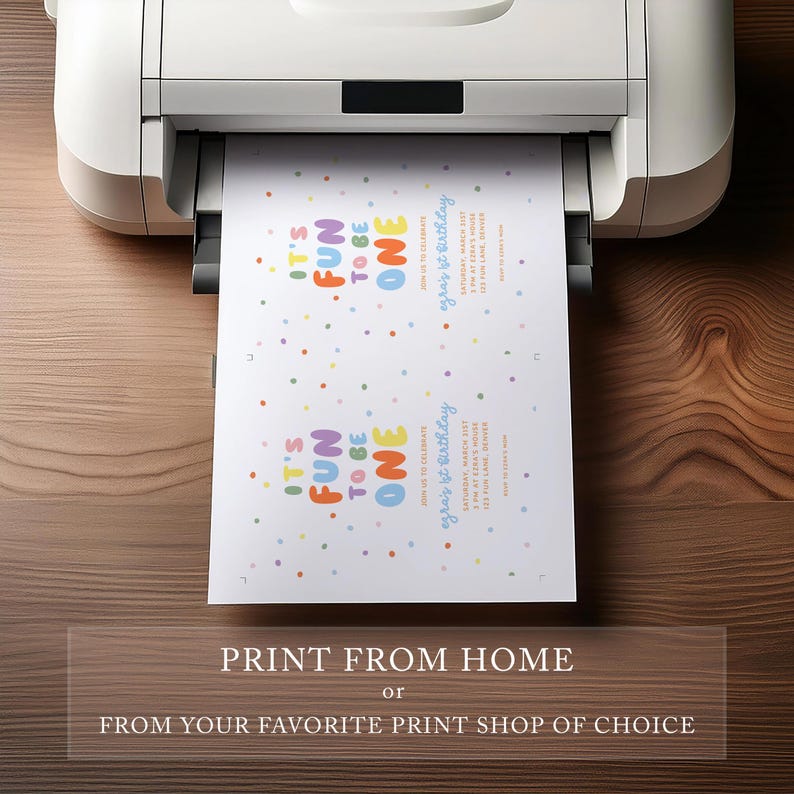 May include: A white printer printing two birthday invitations. The invitations have colorful text that reads "It's Fun To Be One" with confetti dots. The bottom of the image has the text "Print From Home or From Your Favorite Print Shop of Choice."