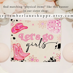 May include: A beige banner with the text "Let's go girls" in pink letters. The banner also features a pink cowboy hat, pink cowboy boots, a pink disco ball, and pink flowers on a black and white cow print background.