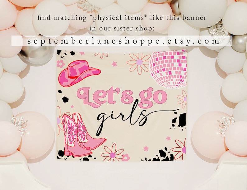 May include: A beige banner with the text "Let's go girls" in pink letters. The banner also features a pink cowboy hat, pink cowboy boots, a pink disco ball, and pink flowers on a black and white cow print background.