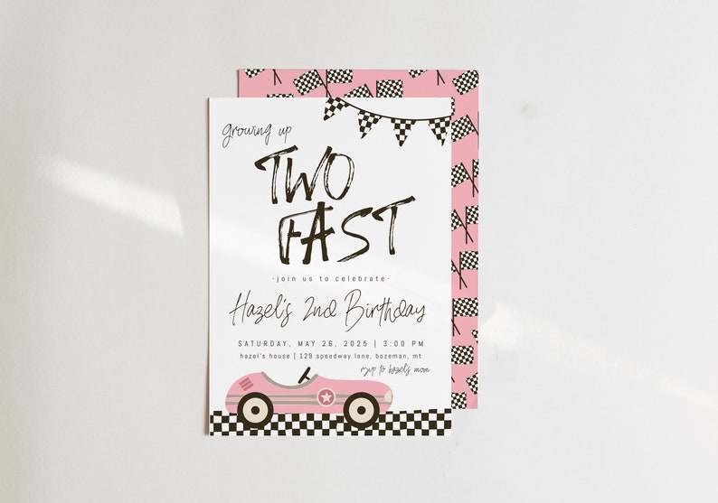 May include: A pink and white birthday invitation with the text "Growing up TWO FAST" and "Hazel's 2nd Birthday". The invitation features a pink race car with black wheels and a black star on the side. The background is a pink and white checkered pattern.