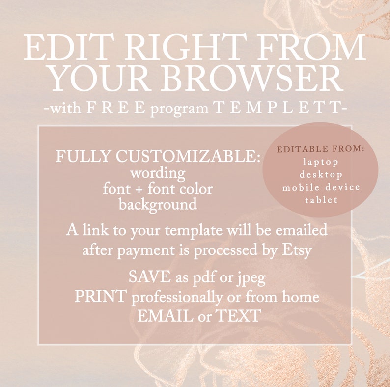 K&ouml;nnte beinhalten: Eine rosa und wei&szlig;e digitale Grafik mit dem Text "EDIT RIGHT FROM YOUR BROWSER -with FREE program TEMPLETT- FULLY CUSTOMIZABLE: wording font + font color background EDITABLE FROM: laptop desktop mobile device tablet A link to your template will be emailed after payment is processed by Etsy SAVE as pdf or jpeg PRINT professionally or from home EMAIL or TEXT"