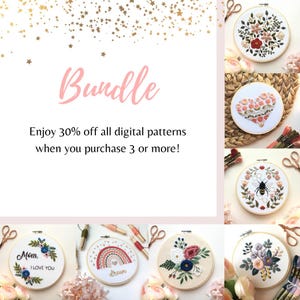 May include: A collage of embroidery hoop art featuring floral designs, a heart with flowers, a bee with flowers, a rainbow, and a floral design with the text "Mom, I Love You". The text "Bundle" is at the top of the image and the text "Enjoy 30% off all digital patterns when you purchase 3 or more!" is below the collage.