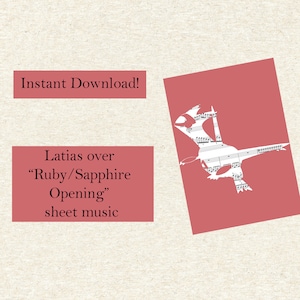 May include: A pink background with the text "Instant Download!" and "Latias over "Ruby/Sapphire Opening" sheet music" in white text. A white silhouette of a Latias Pokemon is made from musical notes.