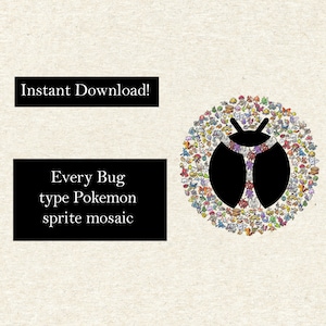 May include: A black and white image of a bug made up of a mosaic of Pokemon sprites. The text "Every Bug type Pokemon sprite mosaic" is below the image and the text "Instant Download!" is above the image.