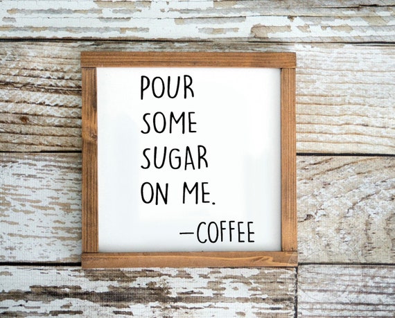 Pour Some Sugar On Me Coffee Wood Sign Kitchen Coffee Sign | Etsy