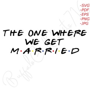 Freunde Hochzeit SVG | Der, wo wir heiraten SVG | Freunde TV-Show Hochzeit svg | Schnittdateien Cricut Silhouette | Freunde Tshirt svg