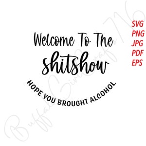 Welcome To The Shitshow SVG PNG Cut File Cricut Silhouette | Hope You Brought Alcohol SVG | Funny Welcome Sign svg | Doormat svg | Welcome