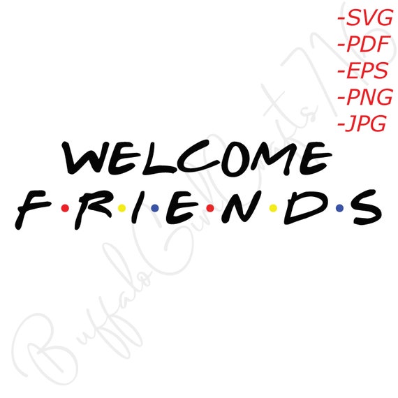 Free Free 309 Friends Welcome Sign Svg SVG PNG EPS DXF File