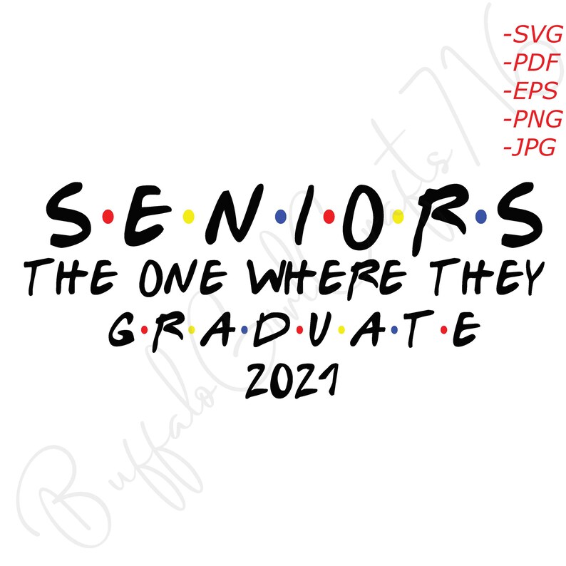 Download Seniors 2021 Friends SVG The One Where They Graduate 2021 ...