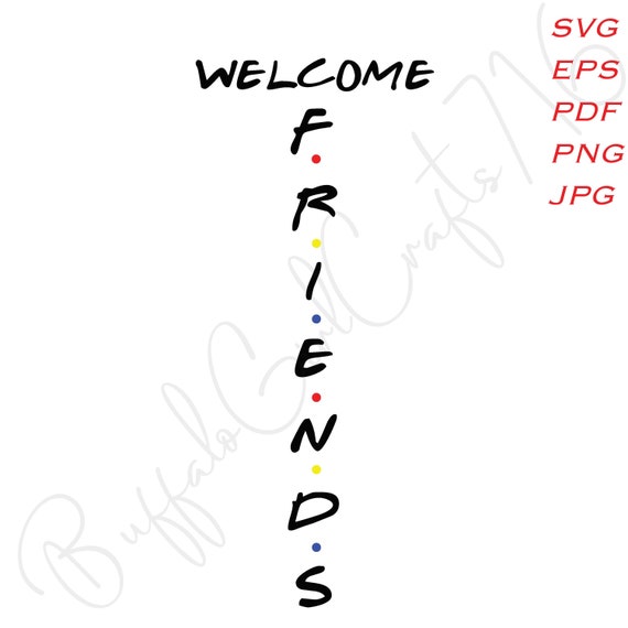 Friends Inspired Vertical Welcome Sign Svg Welcome Friends Etsy