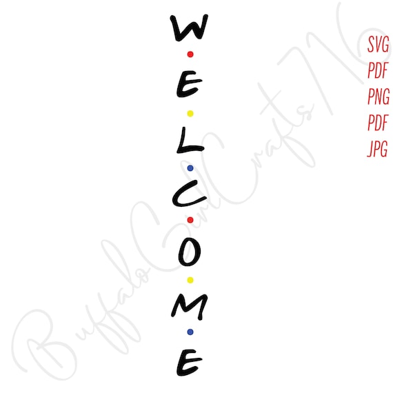 Free Free 210 Welcome Friends Svg SVG PNG EPS DXF File