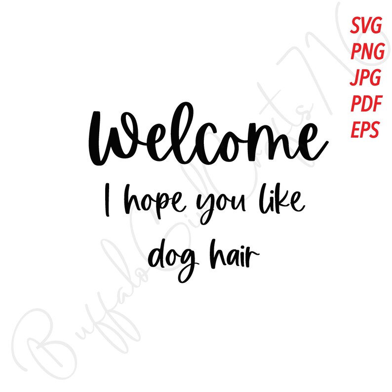 Download SVG Welcome Hope You Like Dog Hair PNG Cut File Cricut | Etsy