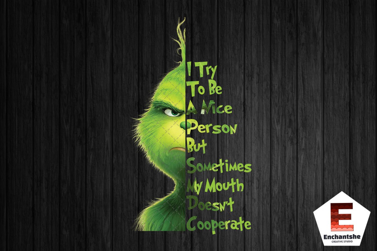 Funny Sarcastic Grinch Png I Try To Be A Nice Person My Etsy