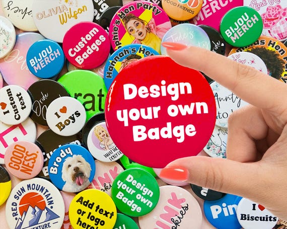 58mm Custom badges, personalised badge, design your own badge, logo badge,  promotional badge, charity badge, hen night badges 58mm badge,