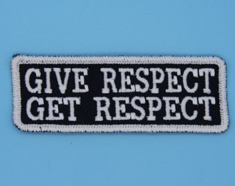 Give Respect Get Respect Sew, Iron on, Hook or Hook & Loop  Embroidered Patch with Embroidered Merrow edge