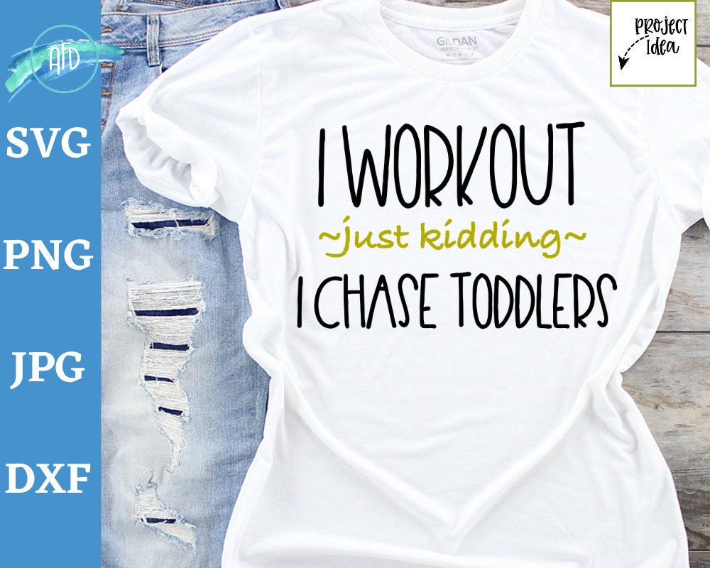 Download I Workout Just Kidding I Chase Toddlers Svg Workout Tank Svg Etsy