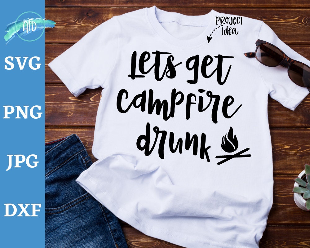 Download Let S Get Campfire Drunk Svg Funny Summer Quotes Funny Etsy