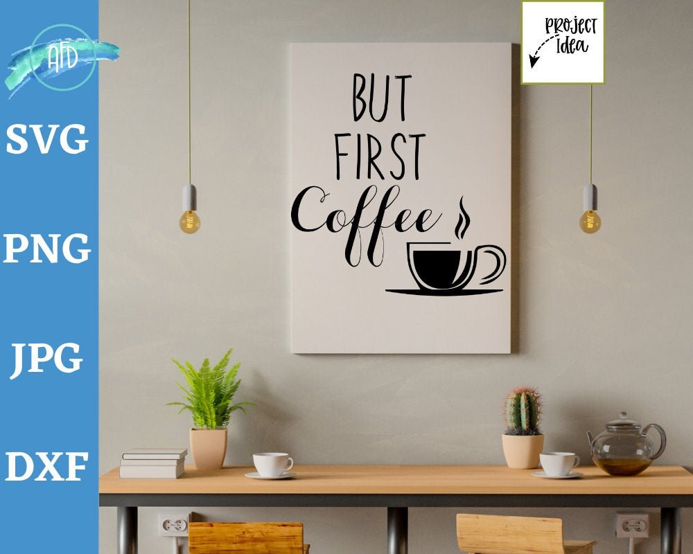 Download But First Coffee Svg Cut File For Silhouette And Cricut Etsy