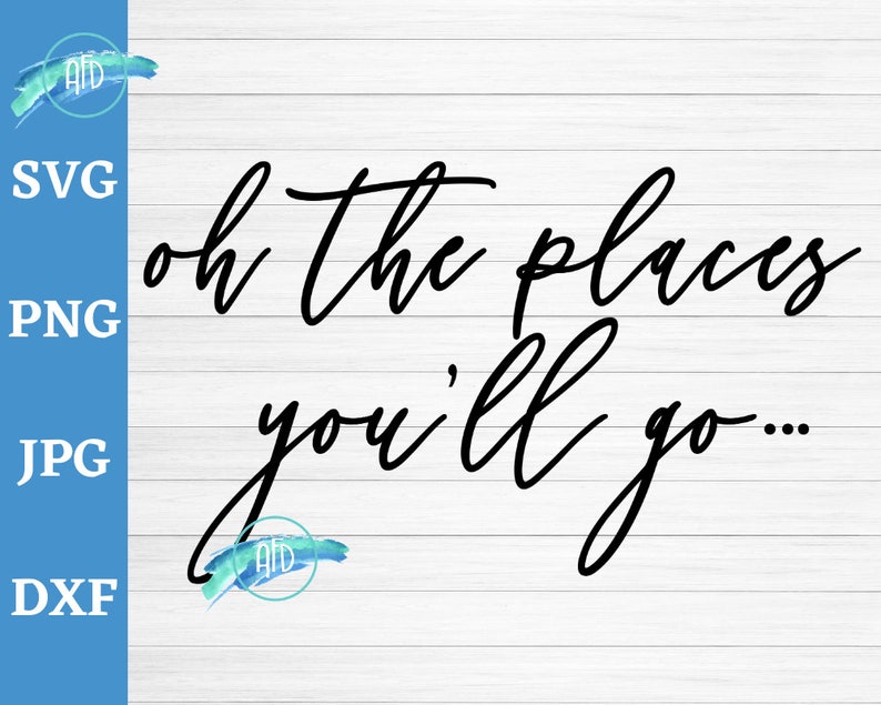 Download Clip Art Art Collectibles Inspirational Quotes College Graduation Svg Oh The Places You Will Go Svg Oh The Places You Ll Go Svg High School Graduation Svg