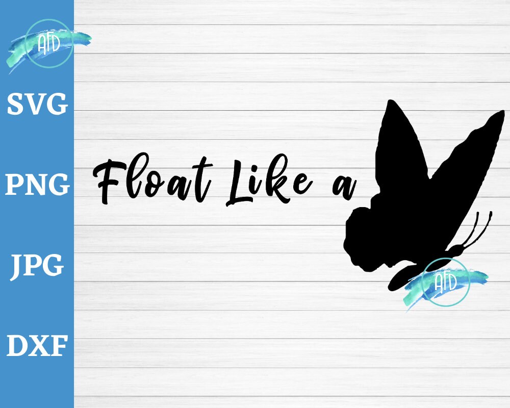 Float Like A Butterfly Svg Inspirational Quote Svg Butterfly Etsy Float Like A Butterfly Svg Inspirational Quote Svg Butterfly Etsy