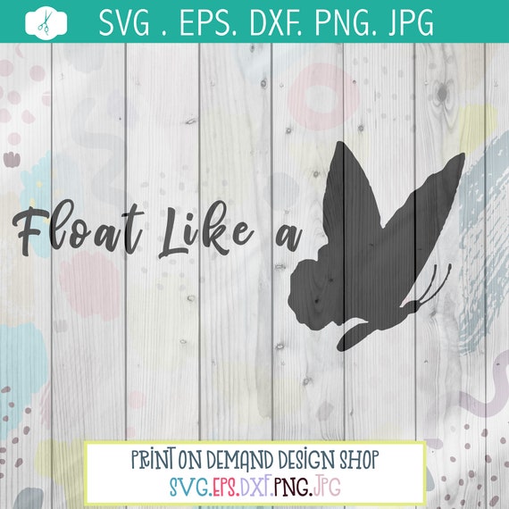 Download Float Like A Butterfly Svg Inspirational Quote Svg Butterfly Etsy