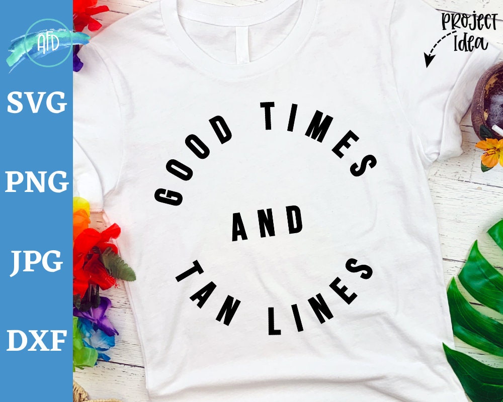 Download Good Times Tan Lines Svg Beach Quote Svg Summer Shirt Svg Etsy