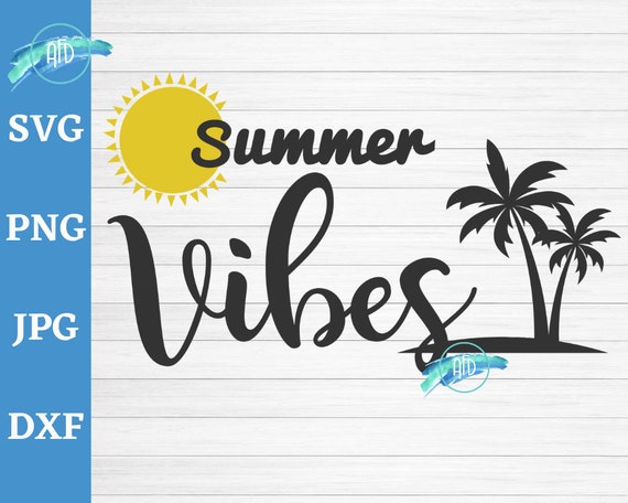 Download Summer Vibes Svg Summer Svg Summer Quotes Summer Shirt Svg Etsy
